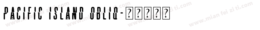 Pacific Island Obliq字体转换